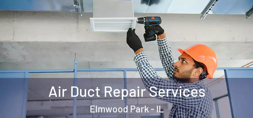  Air Duct Repair Services Elmwood Park - IL