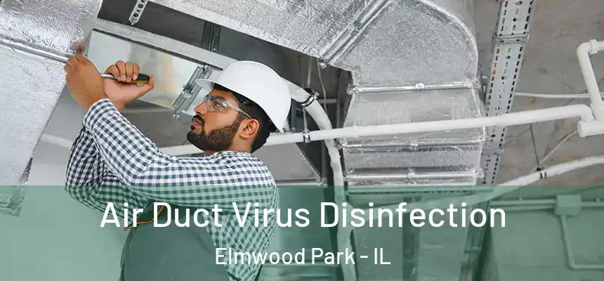 Air Duct Virus Disinfection Elmwood Park - IL
