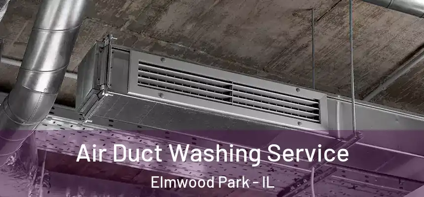  Air Duct Washing Service Elmwood Park - IL