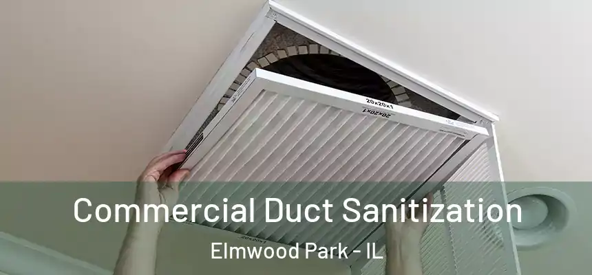  Commercial Duct Sanitization Elmwood Park - IL