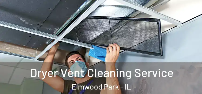  Dryer Vent Cleaning Service Elmwood Park - IL