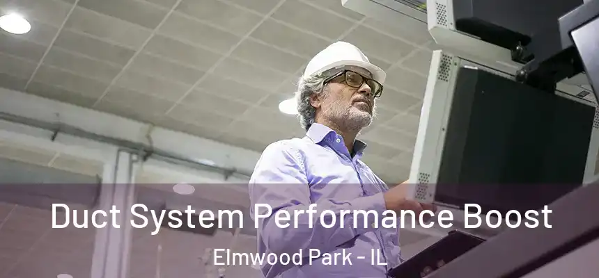  Duct System Performance Boost Elmwood Park - IL