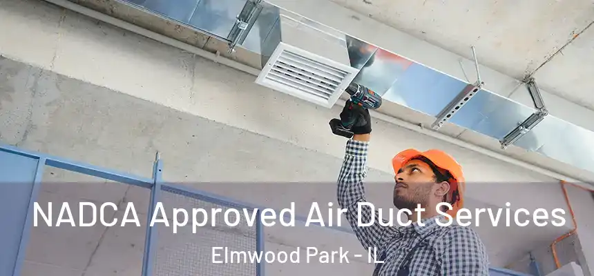  NADCA Approved Air Duct Services Elmwood Park - IL