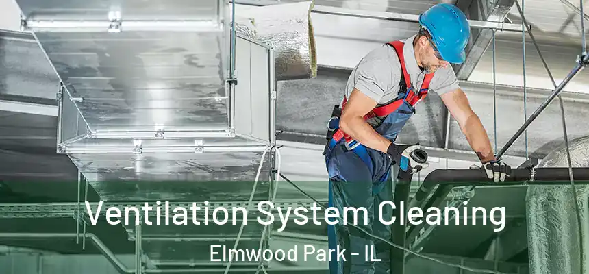  Ventilation System Cleaning Elmwood Park - IL